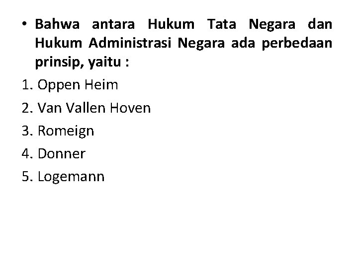  • Bahwa antara Hukum Tata Negara dan Hukum Administrasi Negara ada perbedaan prinsip,