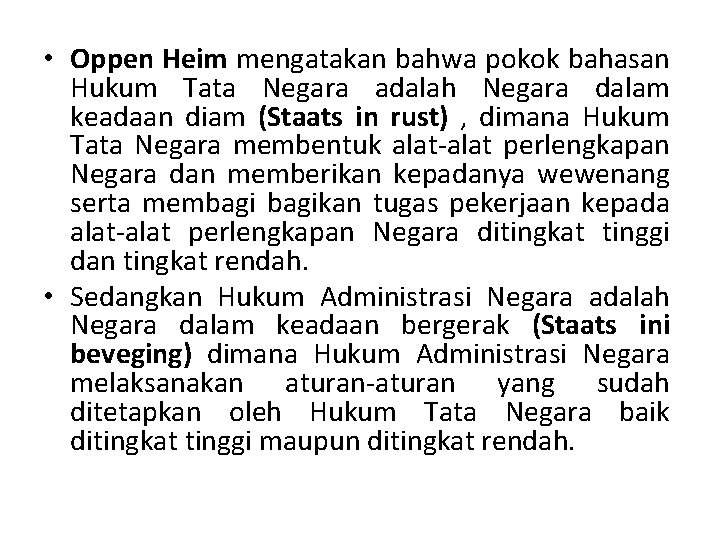  • Oppen Heim mengatakan bahwa pokok bahasan Hukum Tata Negara adalah Negara dalam