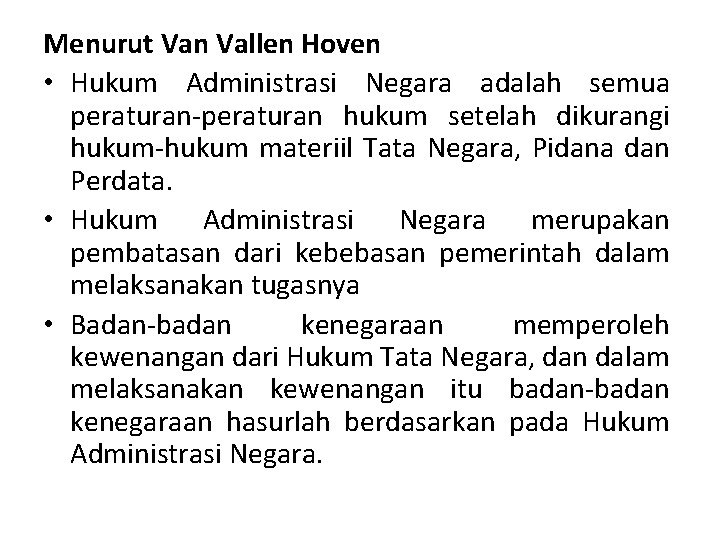 Menurut Van Vallen Hoven • Hukum Administrasi Negara adalah semua peraturan-peraturan hukum setelah dikurangi