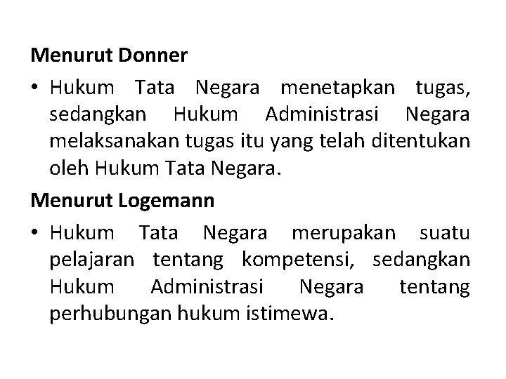 Menurut Donner • Hukum Tata Negara menetapkan tugas, sedangkan Hukum Administrasi Negara melaksanakan tugas