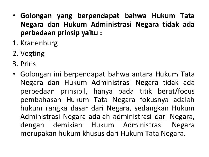  • Golongan yang berpendapat bahwa Hukum Tata Negara dan Hukum Administrasi Negara tidak