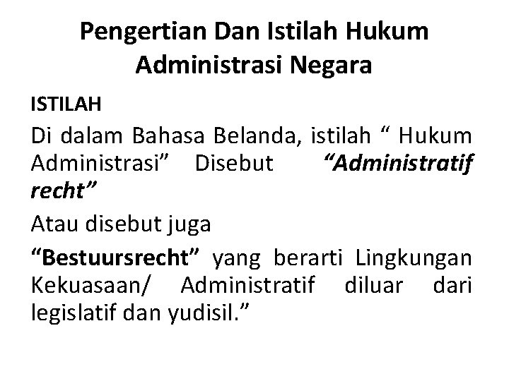 Pengertian Dan Istilah Hukum Administrasi Negara ISTILAH Di dalam Bahasa Belanda, istilah “ Hukum