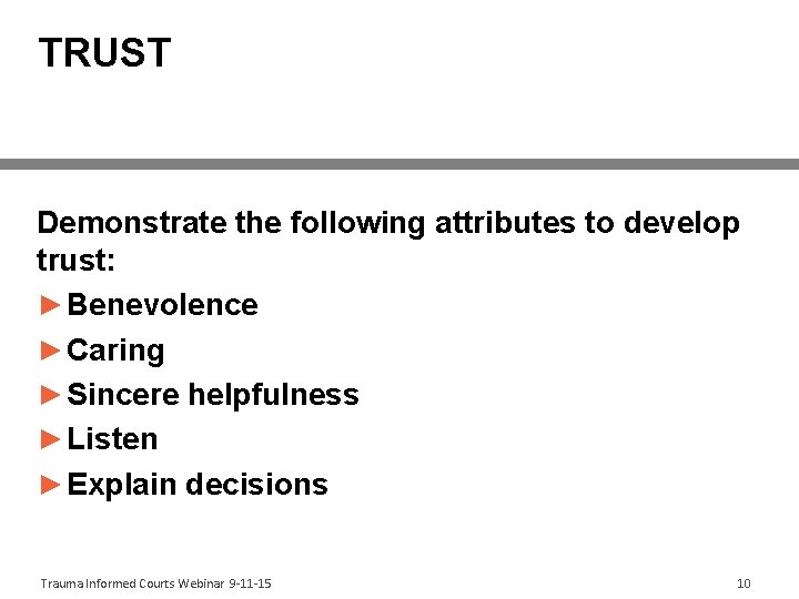TRUST Demonstrate the following attributes to develop trust: ► Benevolence ► Caring ► Sincere