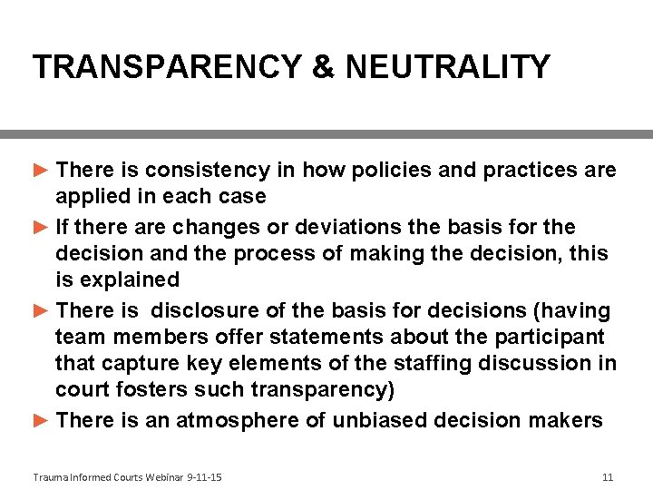 TRANSPARENCY & NEUTRALITY ► There is consistency in how policies and practices are applied