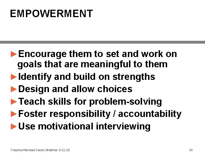 EMPOWERMENT ►Encourage them to set and work on goals that are meaningful to them