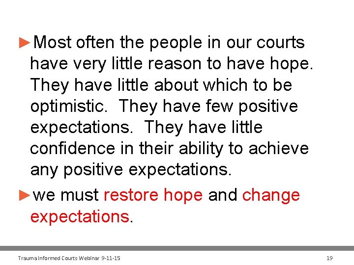 ►Most often the people in our courts have very little reason to have hope.