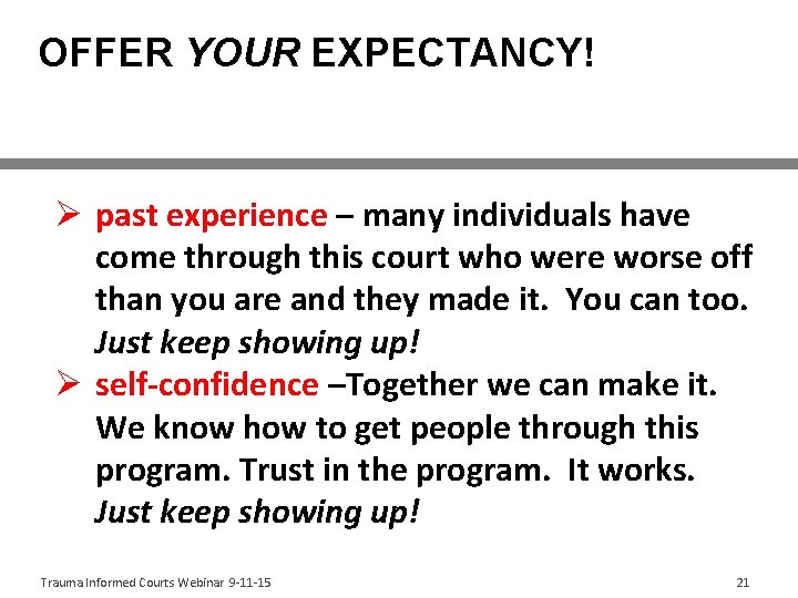 OFFER YOUR EXPECTANCY! Ø past experience – many individuals have come through this court