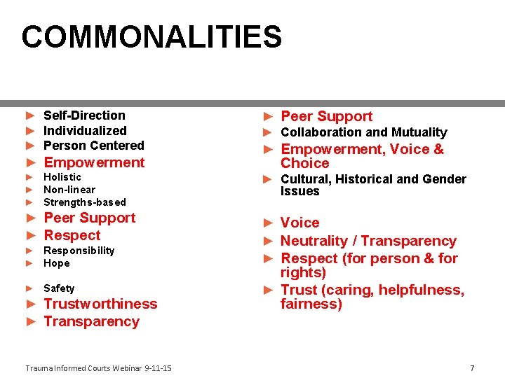 COMMONALITIES ► Self-Direction ► Individualized ► Person Centered ► Empowerment ► Holistic ► Non-linear