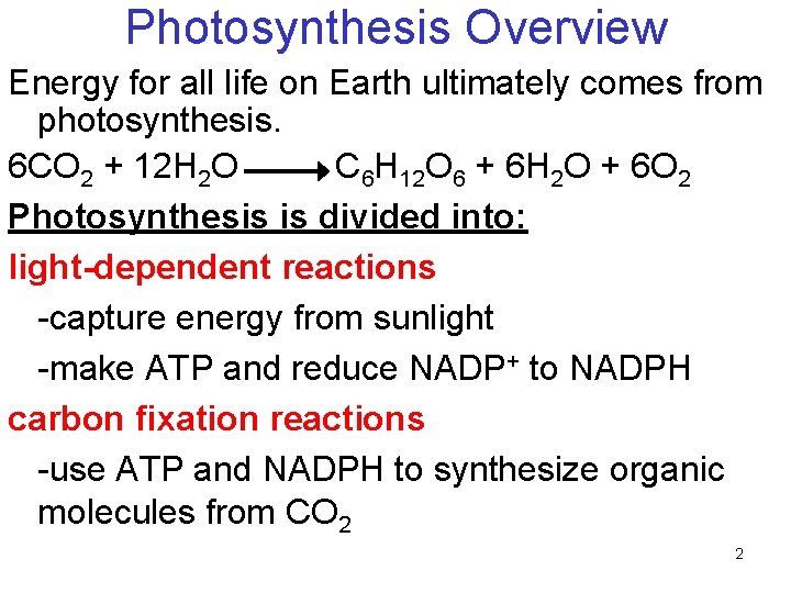 Photosynthesis Overview Energy for all life on Earth ultimately comes from photosynthesis. 6 CO