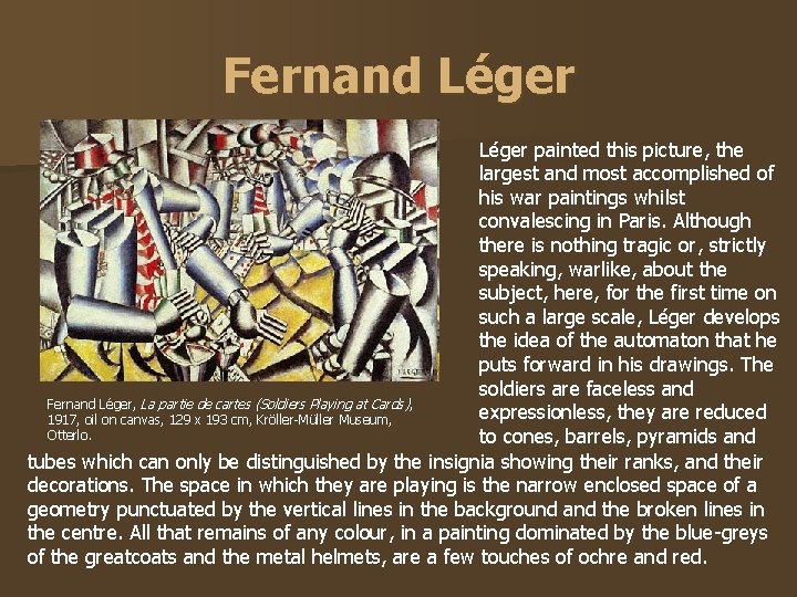 Fernand Léger painted this picture, the largest and most accomplished of his war paintings Fernand Léger painted this picture, the largest and most accomplished of his war paintings