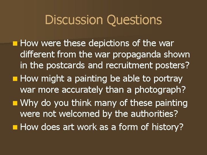 Discussion Questions n How were these depictions of the war different from the war Discussion Questions n How were these depictions of the war different from the war