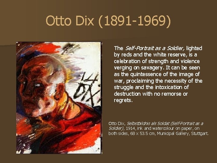 Otto Dix (1891 -1969) The Self-Portrait as a Soldier, lighted by reds and the Otto Dix (1891 -1969) The Self-Portrait as a Soldier, lighted by reds and the