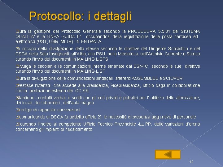 Protocollo: i dettagli � Cura la gestione del Protocollo Generale secondo la PROCEDURA 5.
