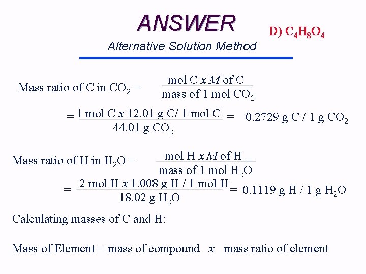 ANSWER Alternative Solution Method Mass ratio of C in CO 2 = D) C