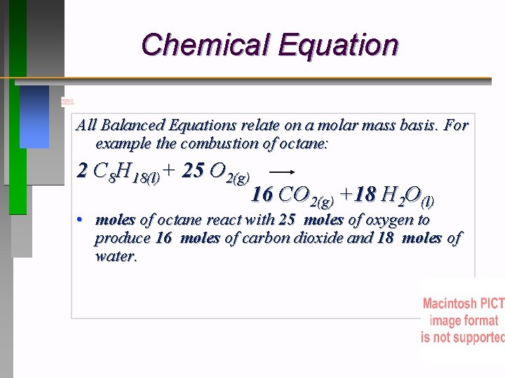 Chemical Equation All Balanced Equations relate on a molar mass basis. For example the