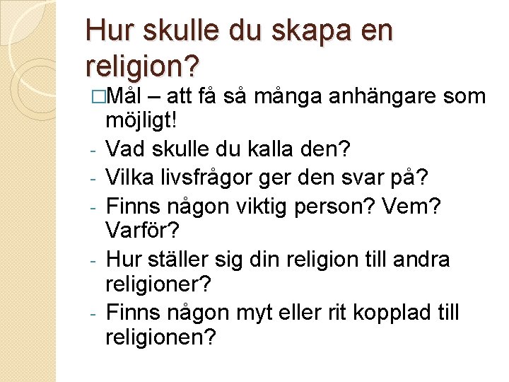 Hur skulle du skapa en religion? �Mål - – att få så många anhängare
