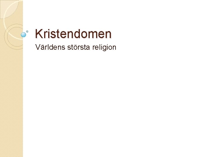 Kristendomen Världens största religion 