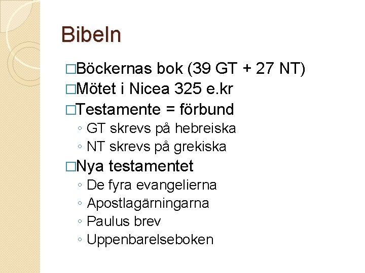 Bibeln �Böckernas bok (39 GT + 27 NT) �Mötet i Nicea 325 e. kr