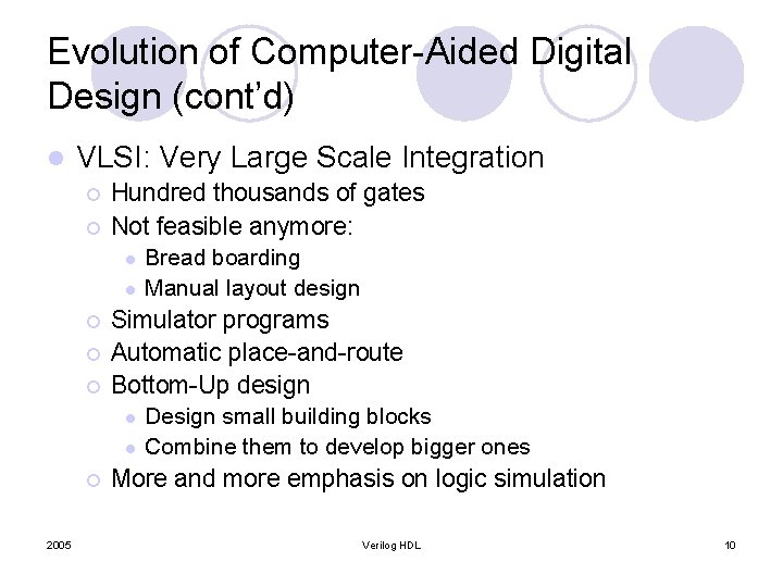 Evolution of Computer-Aided Digital Design (cont’d) l VLSI: Very Large Scale Integration ¡ ¡