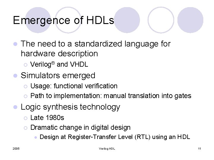 Emergence of HDLs l The need to a standardized language for hardware description ¡