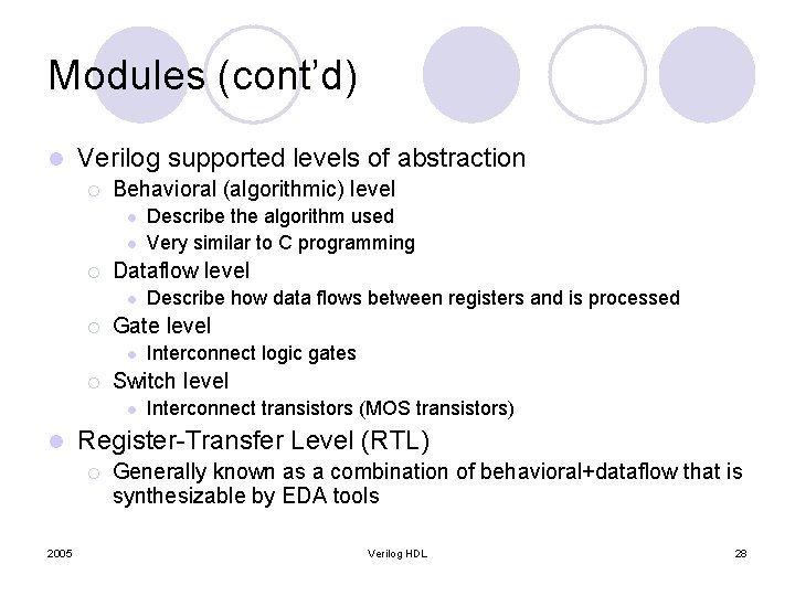 Modules (cont’d) l Verilog supported levels of abstraction ¡ Behavioral (algorithmic) level l l