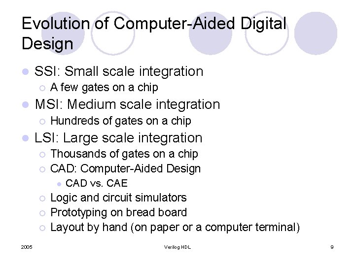 Evolution of Computer-Aided Digital Design l SSI: Small scale integration ¡ l MSI: Medium