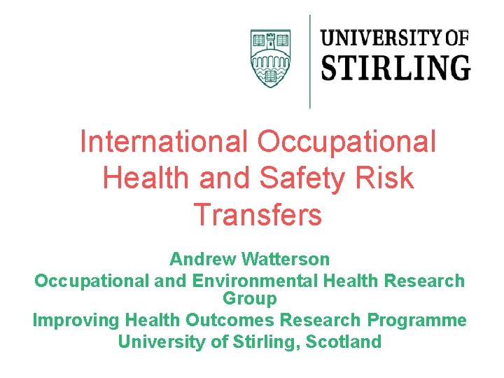 International Occupational Health and Safety Risk Transfers Andrew Watterson Occupational and Environmental Health Research