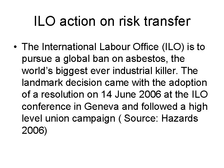 ILO action on risk transfer • The International Labour Office (ILO) is to pursue