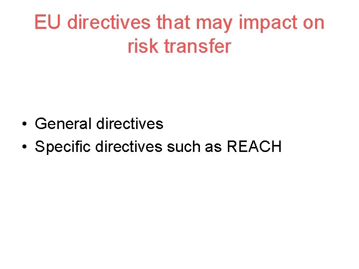 EU directives that may impact on risk transfer • General directives • Specific directives