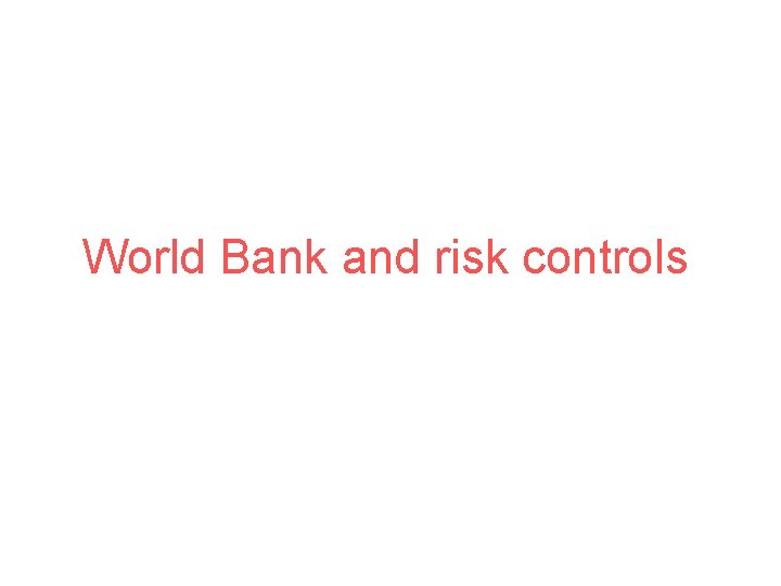World Bank and risk controls 
