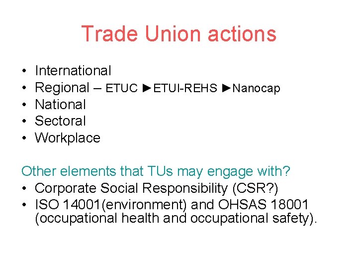 Trade Union actions • • • International Regional – ETUC ►ETUI-REHS ►Nanocap National Sectoral