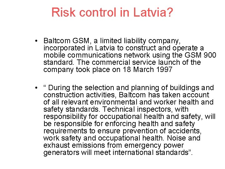 Risk control in Latvia? • Baltcom GSM, a limited liability company, incorporated in Latvia