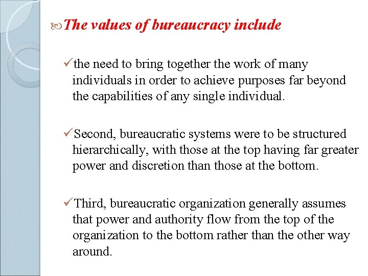  The values of bureaucracy include üthe need to bring together the work of
