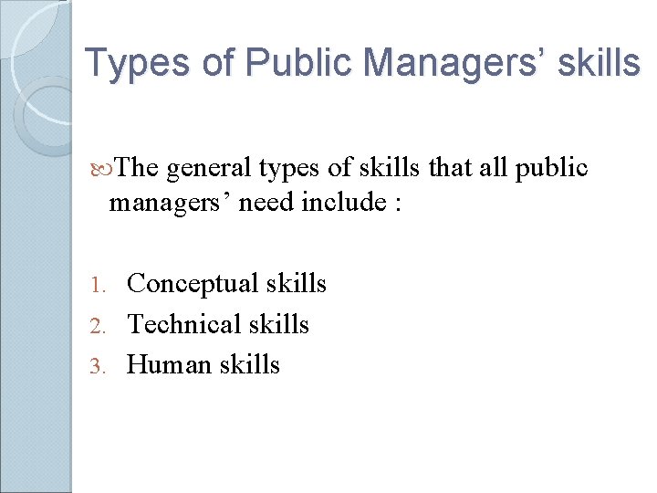 Types of Public Managers’ skills The general types of skills that all public managers’