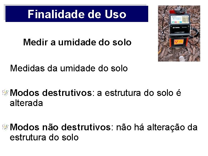 Finalidade de Uso Medir a umidade do solo Medidas da umidade do solo Modos