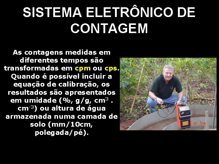 SISTEMA ELETRÔNICO DE CONTAGEM As contagens medidas em diferentes tempos são transformadas em cpm