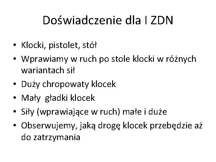 Doświadczenie dla I ZDN • Klocki, pistolet, stół • Wprawiamy w ruch po stole