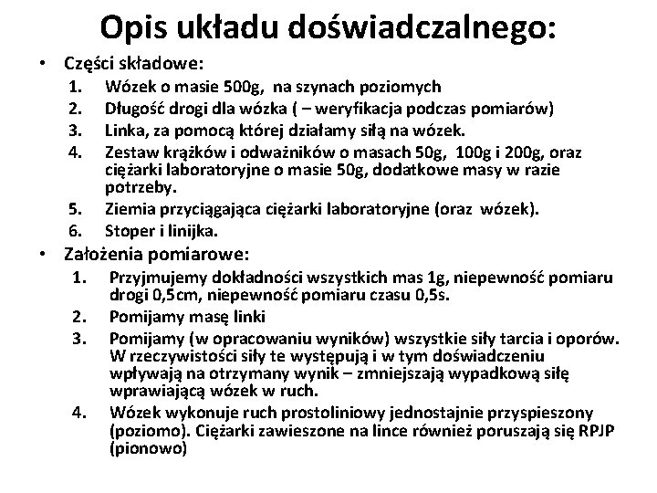 Opis układu doświadczalnego: • Części składowe: 1. 2. 3. 4. 5. 6. Wózek o