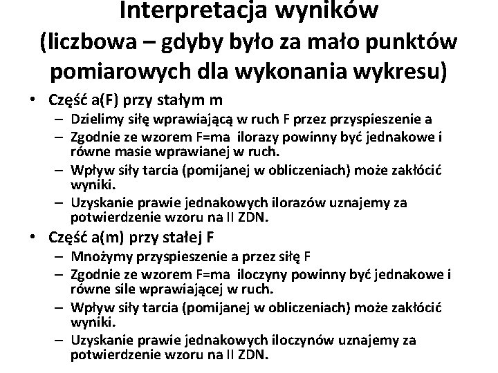 Interpretacja wyników (liczbowa – gdyby było za mało punktów pomiarowych dla wykonania wykresu) •