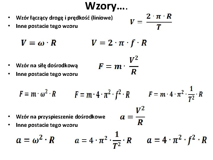 Wzory…. • Wzór łączący drogę i prędkość (liniowe) • Inne postacie tego wzoru •