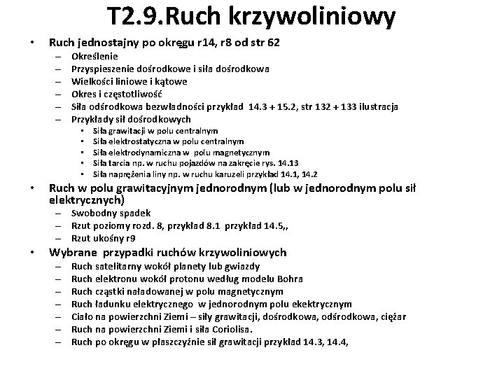 T 2. 9. Ruch krzywoliniowy • Ruch jednostajny po okręgu r 14, r 8