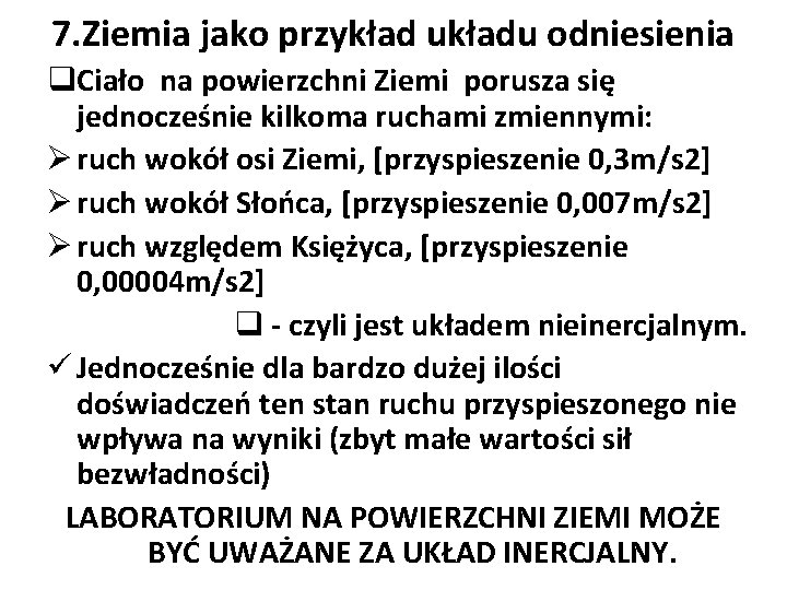 7. Ziemia jako przykład układu odniesienia q. Ciało na powierzchni Ziemi porusza się jednocześnie