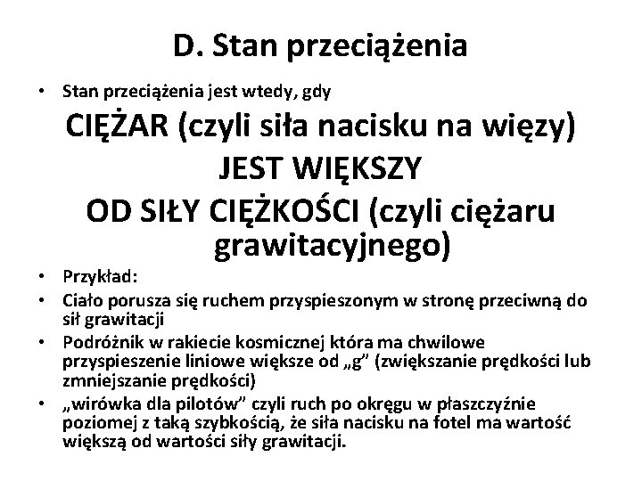 D. Stan przeciążenia • Stan przeciążenia jest wtedy, gdy CIĘŻAR (czyli siła nacisku na