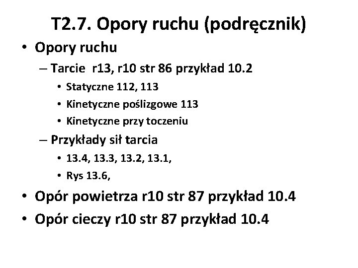 T 2. 7. Opory ruchu (podręcznik) • Opory ruchu – Tarcie r 13, r