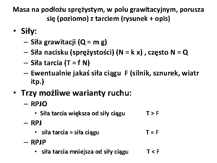 Masa na podłożu sprężystym, w polu grawitacyjnym, porusza się (poziomo) z tarciem (rysunek +