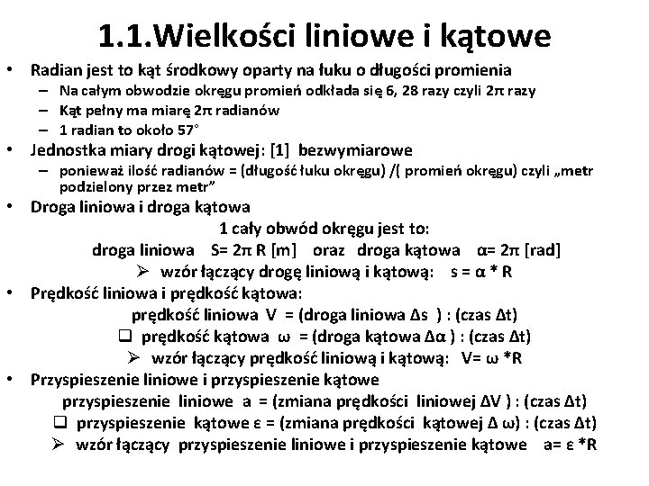 1. 1. Wielkości liniowe i kątowe • Radian jest to kąt środkowy oparty na