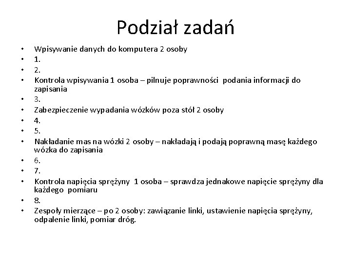 Podział zadań • • • • Wpisywanie danych do komputera 2 osoby 1. 2.