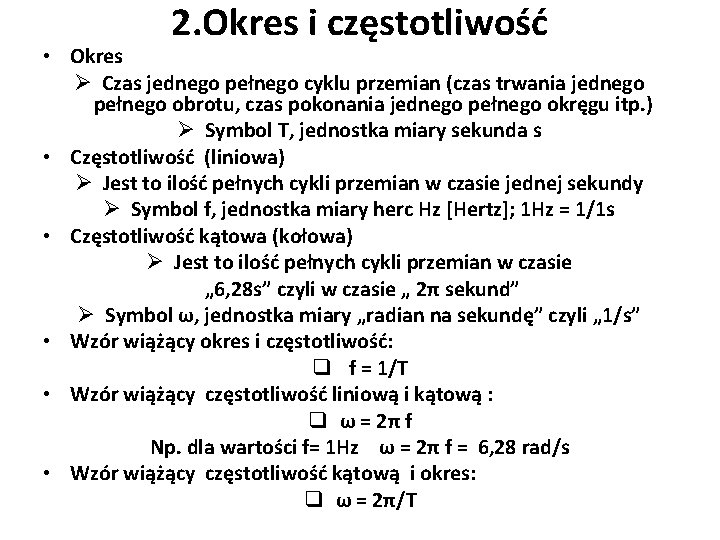 2. Okres i częstotliwość • Okres Ø Czas jednego pełnego cyklu przemian (czas trwania