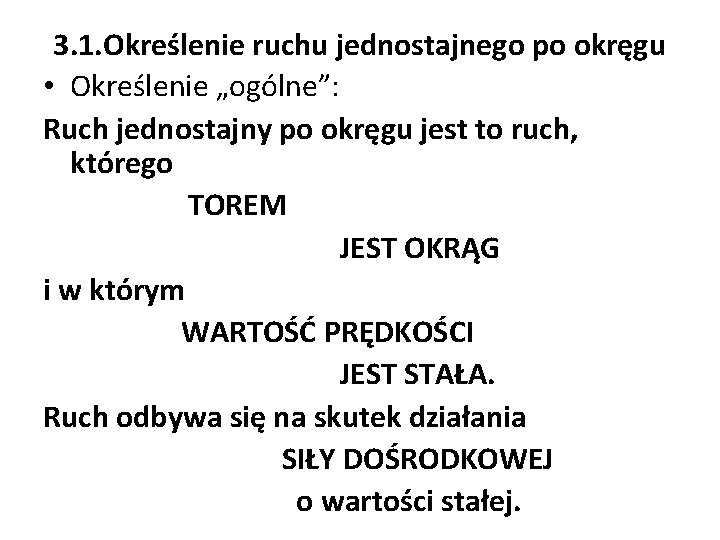 3. 1. Określenie ruchu jednostajnego po okręgu • Określenie „ogólne”: Ruch jednostajny po okręgu