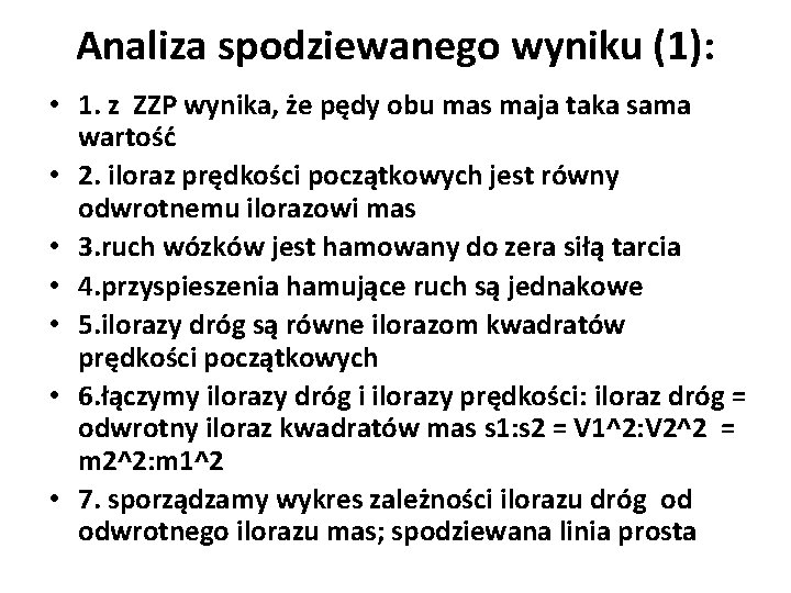 Analiza spodziewanego wyniku (1): • 1. z ZZP wynika, że pędy obu mas maja